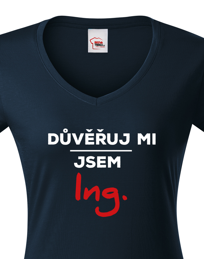 Dámské tričko s výstřihem do V – Důvěřuj mi, jsem Ing.