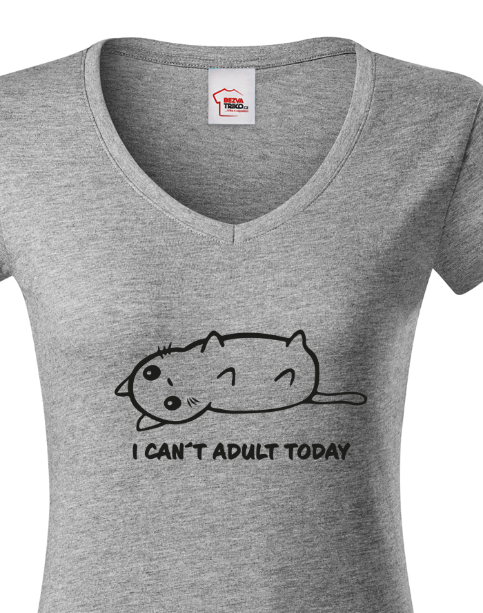 Dámské tričko s výstřihem do V I Cant Adult Today