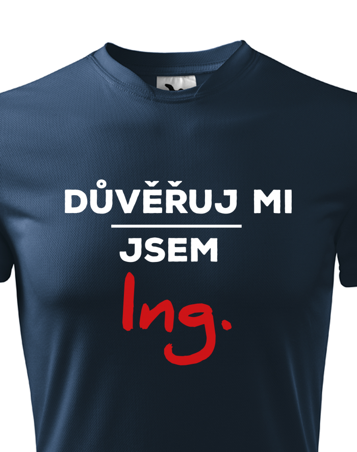 Pánské funkční tričko Důvěřuj mi, jsem Ing.
