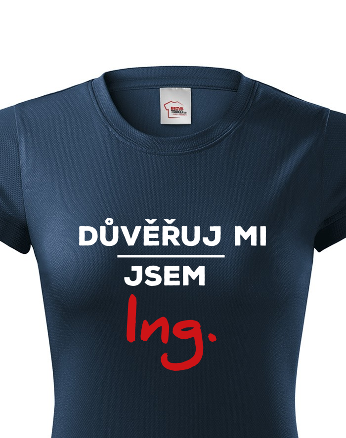 Dámské funkční tričko Důvěřuj mi, jsem Ing.