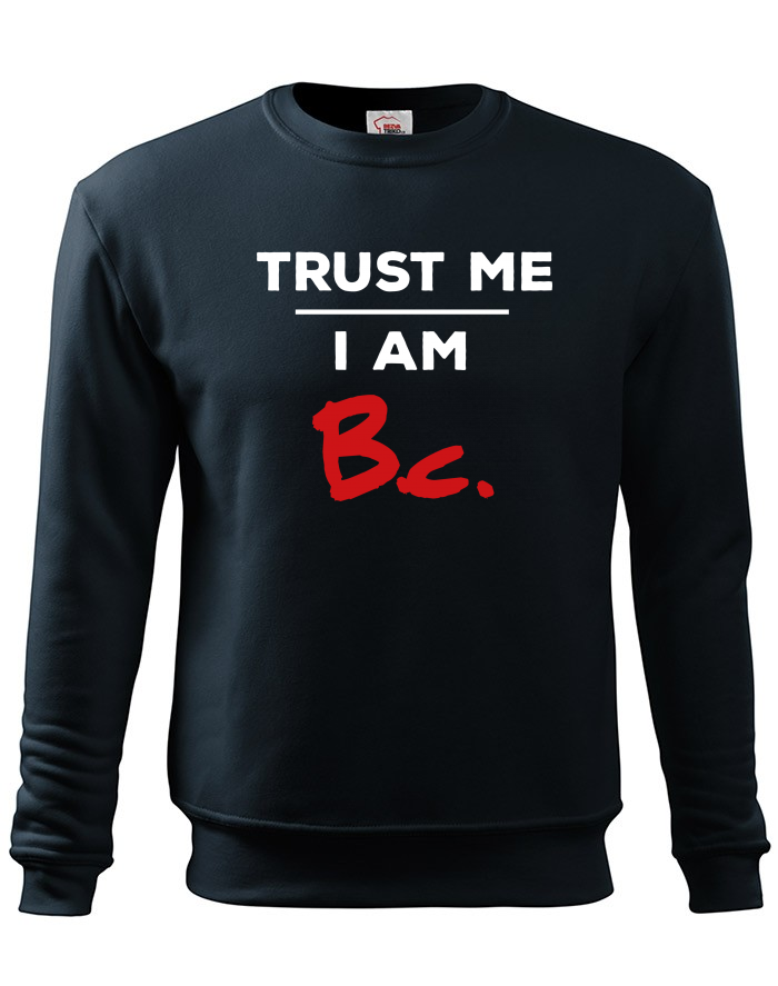 Pánská mikina bez kapuce Trust me I am Bc