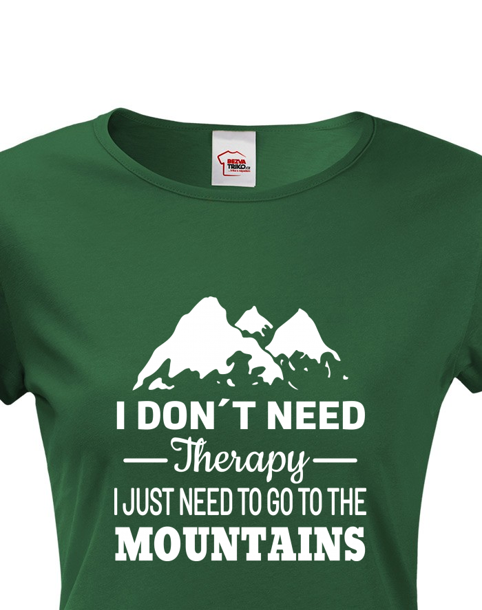 Dámské tričko s krátkým rukávem I Don't Need Therapy I Just Need to Go to the Mountains