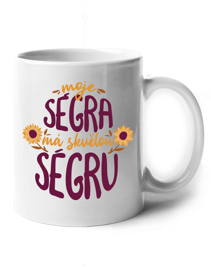 Keramický hrnek Moje ségra má skvělou ségru