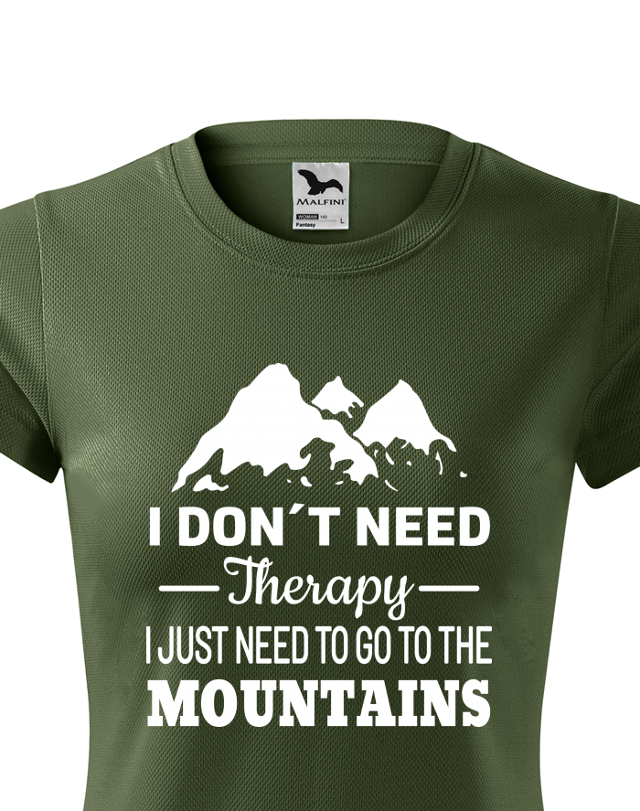 Dámské funkční tričko I Don't Need Therapy I Just Need To Go To The Mountains