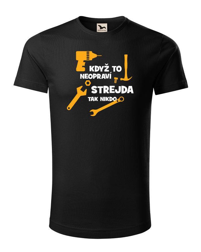 Pánské tričko Když to neopraví strejda, tak nikdo – bio bavlna