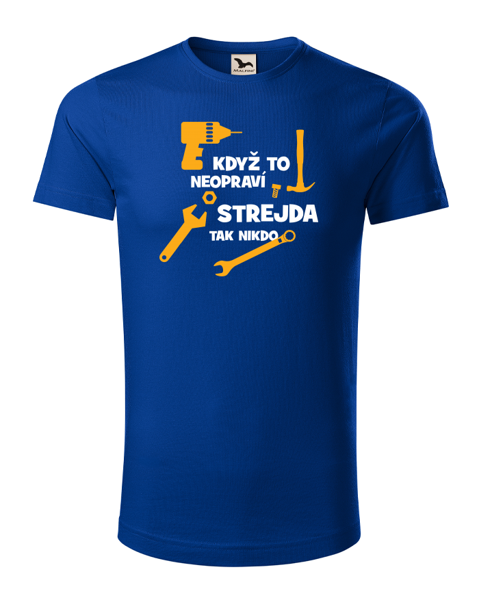 Pánské tričko Když to neopraví strejda, tak nikdo – bio bavlna