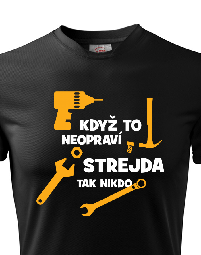Pánské funkční tričko Když to neopraví strejda, tak nikdo