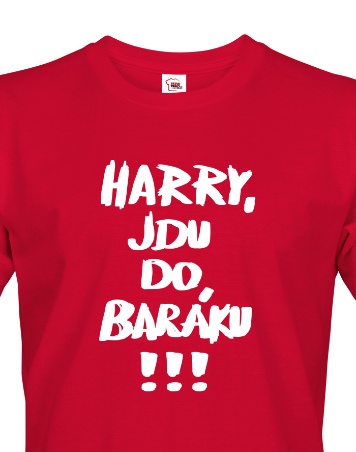 Pánské tričko Harry, jdu do baráku!!!