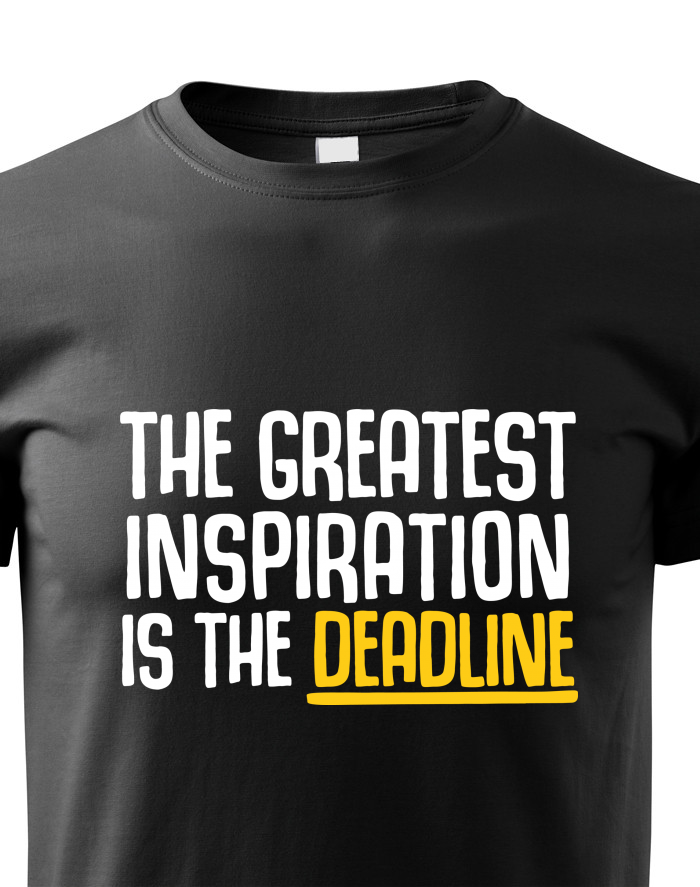 Dětské tričko The greatest inspiration is the deadline