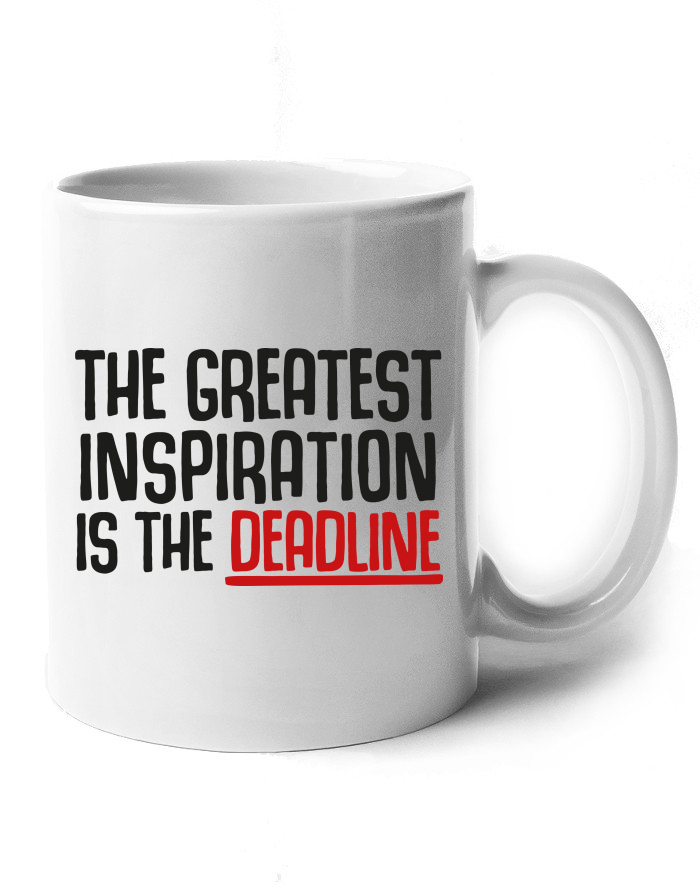 Keramický hrnek The greatest inspiration is the deadline