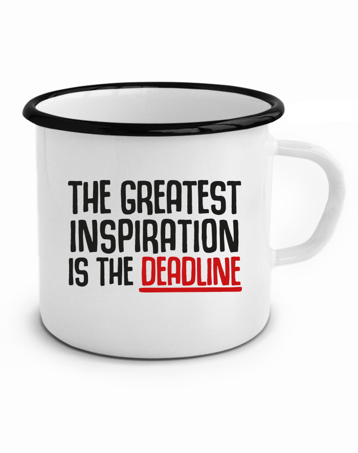Plechový hrneček The greatest inspiration is the deadline