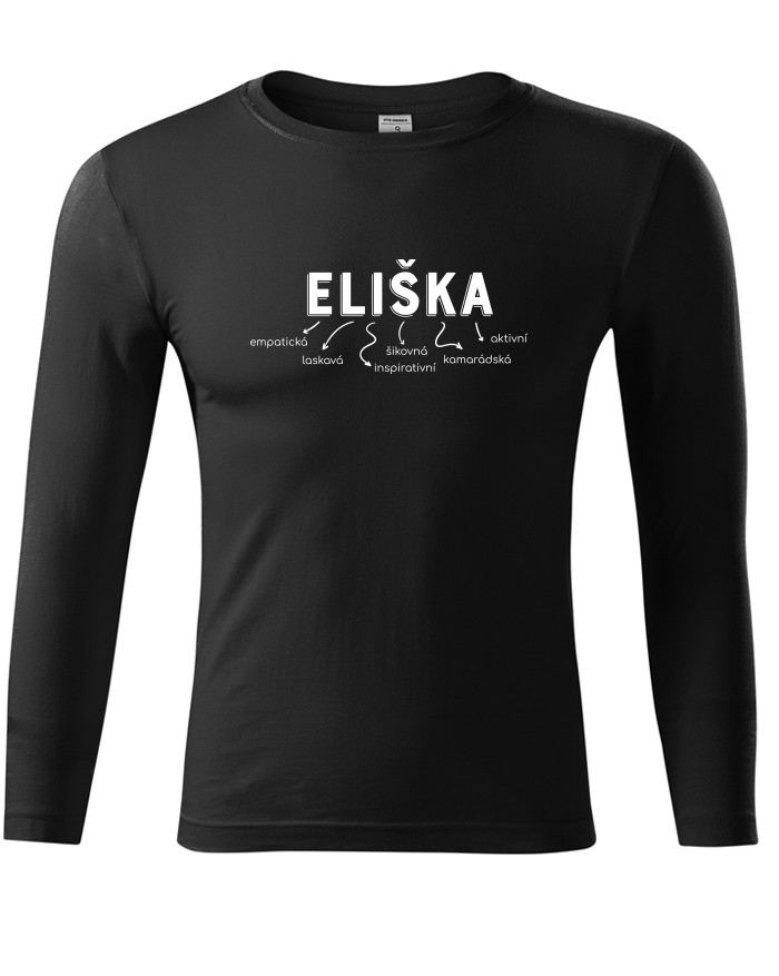 Unisex tričko s dlouhým rukávem Eliška – emancipovaná, šikovná, trochu magor