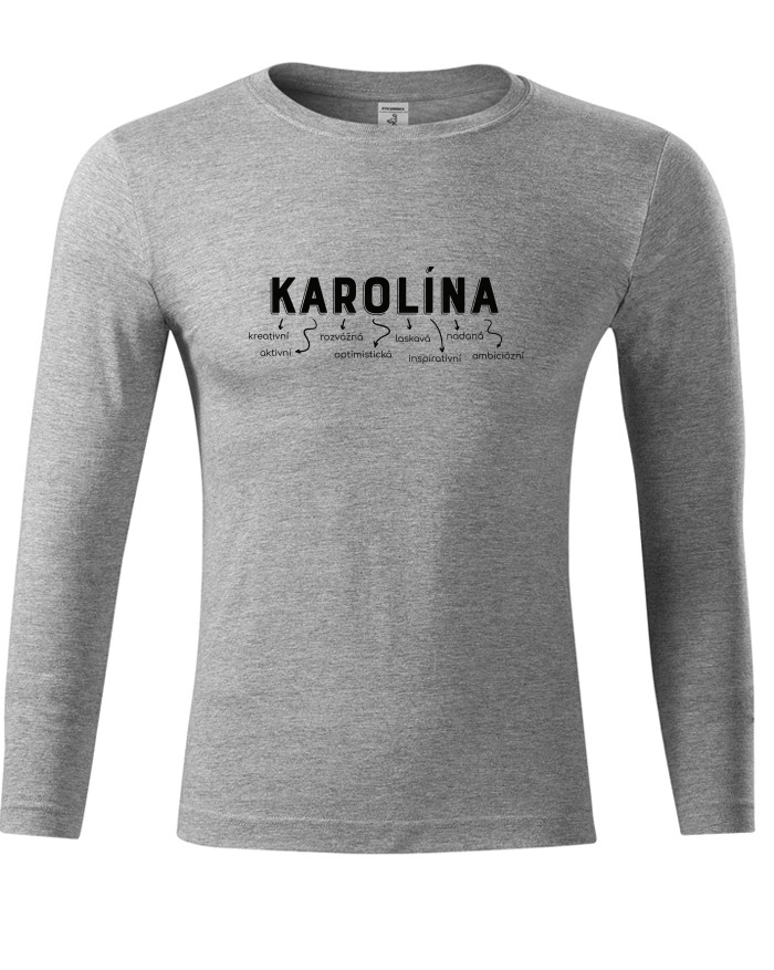 Unisex tričko s dlouhým rukávem – Karolína, odvážná a nebezpečná
