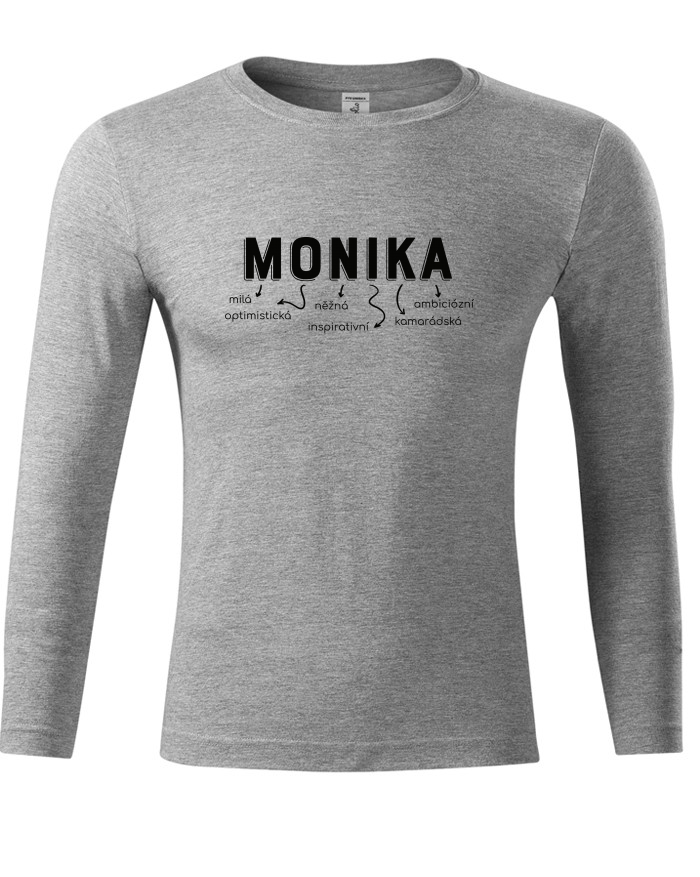 Unisex tričko s dlouhým rukávem – Monika, nejste ošklivá, jenom nemáte vtip