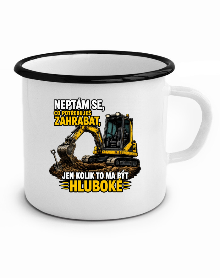 Plechový hrneček Neptám se, co potřebuješ zahrabat