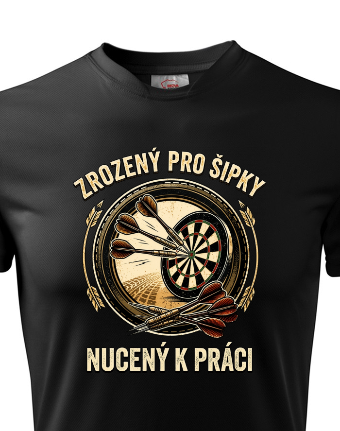 Pánské funkční tričko Zrozený pro šipky – nucený k práci