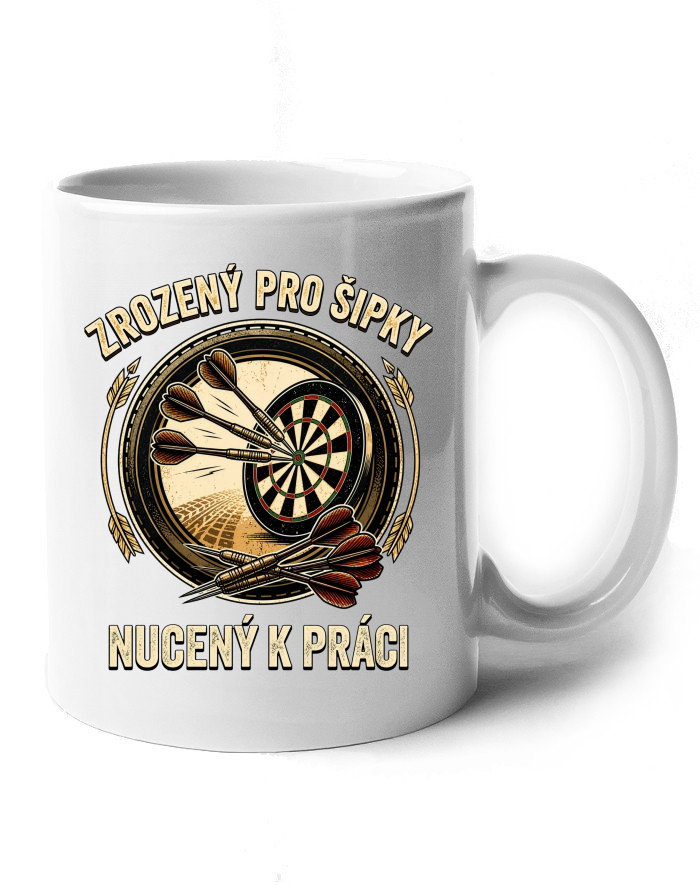 Keramický hrnek Zrozený pro šipky – nucený k práci