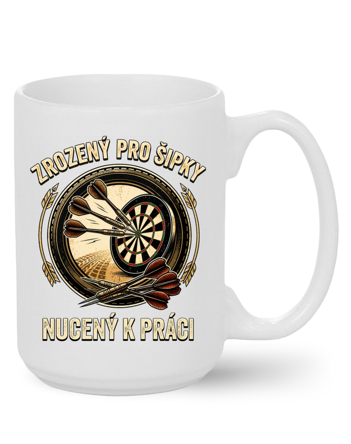 Keramický hrnek MAX – Zrozený pro šipky, nucený k práci