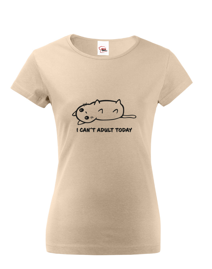 Dámské tričko I Can't Adult Today – kočka