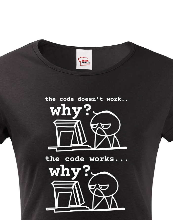Dámské tričko s krátkým rukávem – The Code Works, Why?