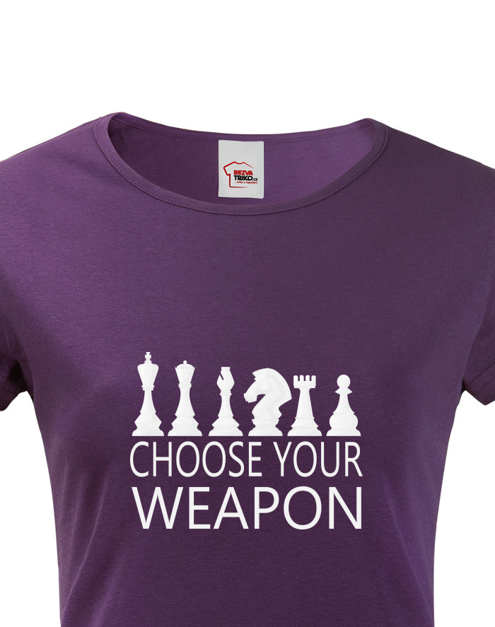 Dámské tričko Šachy - Choose Your Weapon