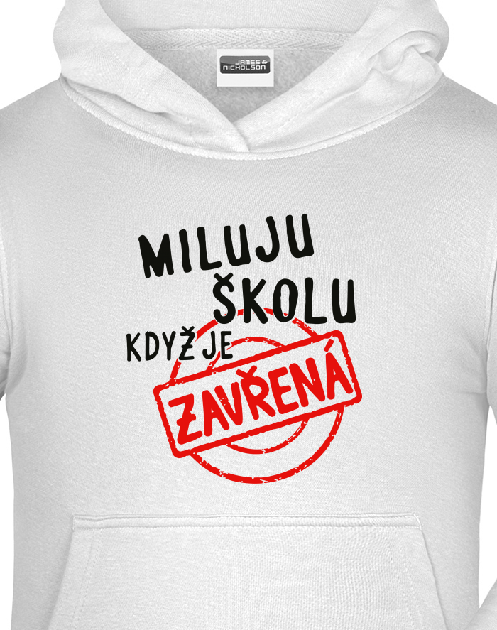 Dětská mikina s kapucí - Miluju školu, když je zavřená