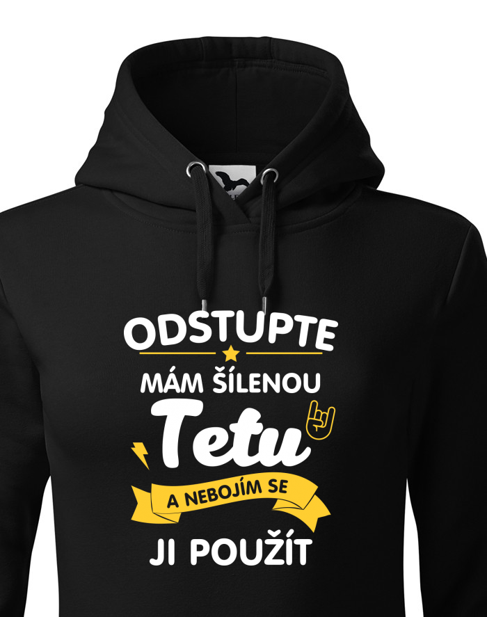 Dámská mikina s kapucí - Mám šílenou tetu a nebojím se