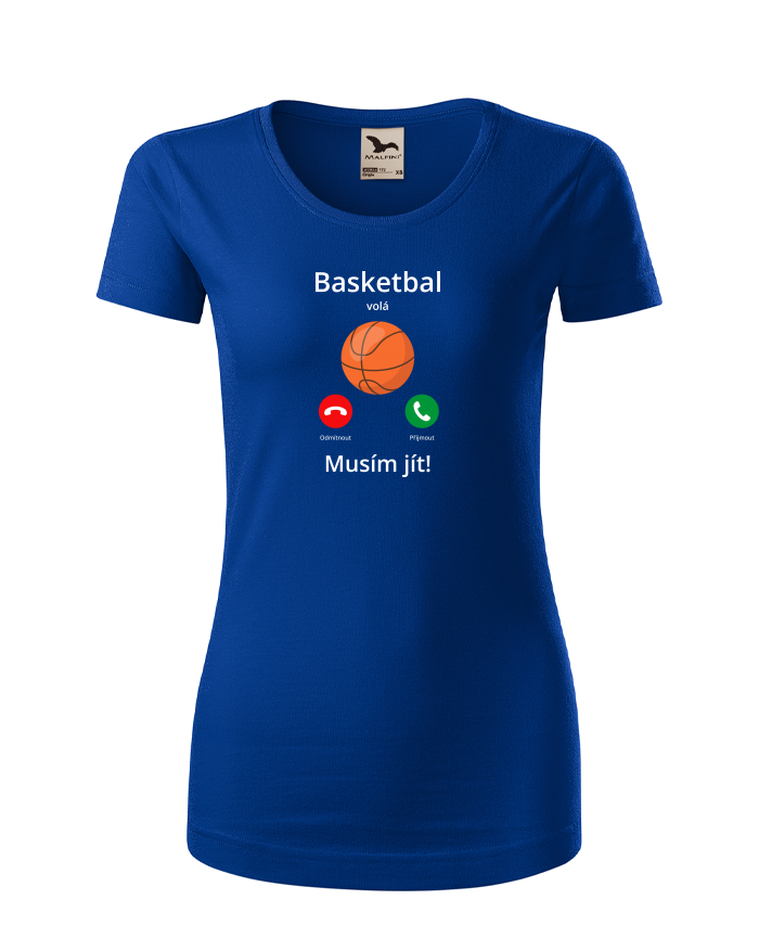 Dámské tričko s potiskem Basketbal volá Musím jít!