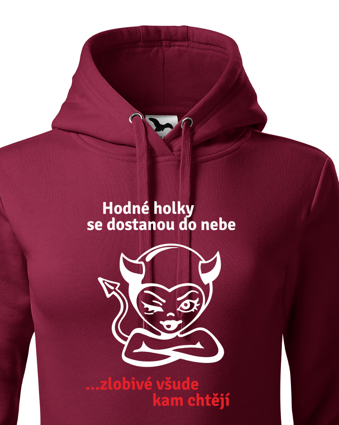 Dámská mikina s kapucí – Hodné holky se dostanou do nebe, zlobivé všude kam chtějí