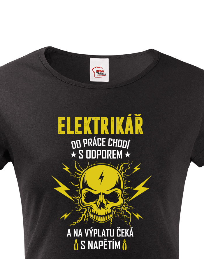 Dámské tričko Elektrikář - Chodí do práce s odporem