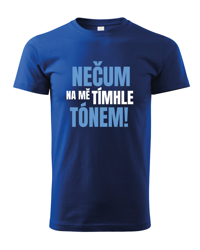 Dětské tričko Nečum na mě tímhle tónem