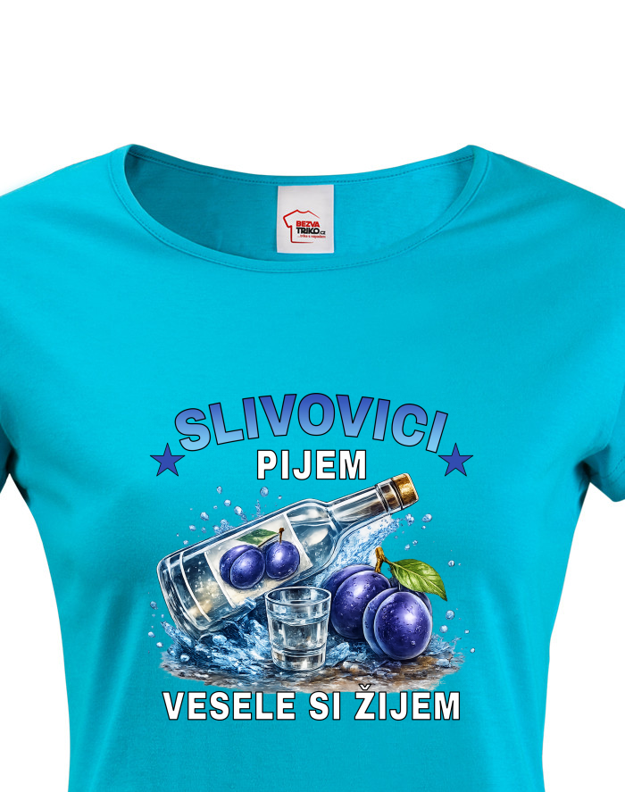 Dámské tričko s krátkým rukávem Slivovici pijem, vesele si žijem