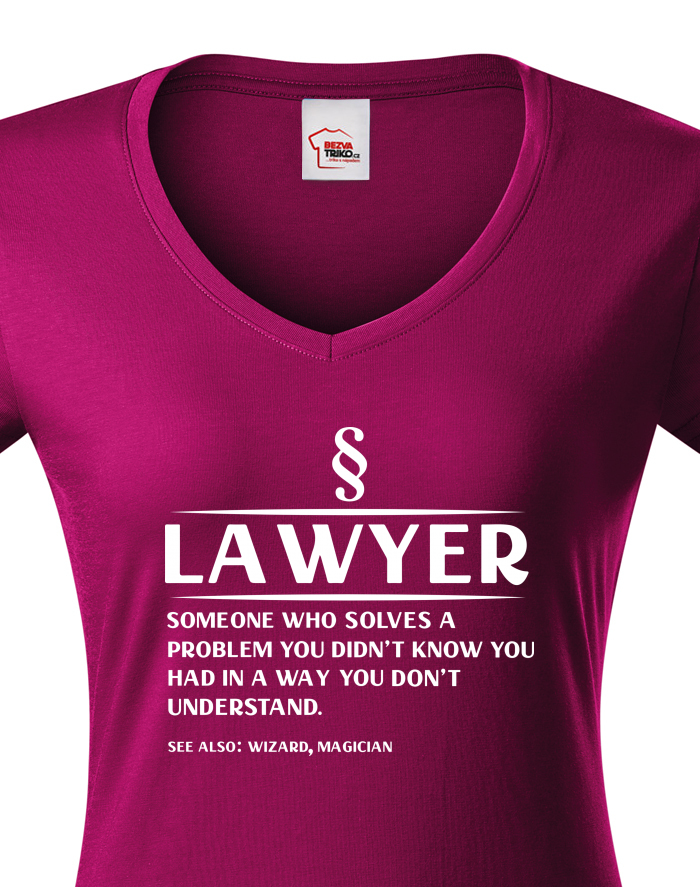 Dámské tričko s výstřihem do V - Lawyer: Someone who solves a problem