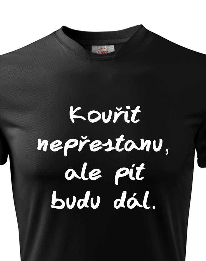Pánské funkční tričko - Kouřit nepřestanu, ale pít budu dál