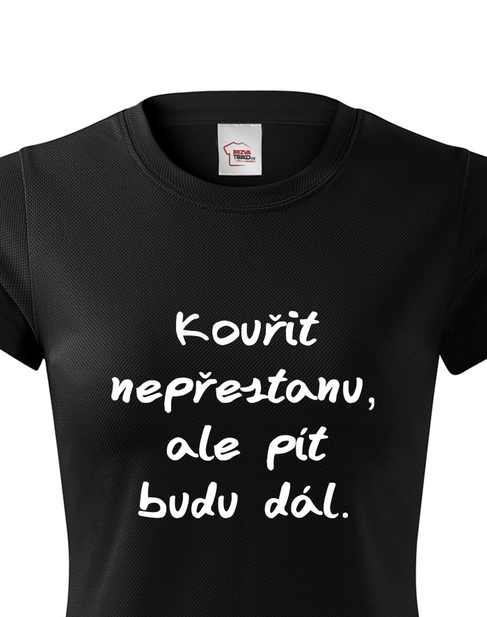 Dámské funkční tričko - Kouřit nepřestanu, ale pít budu dál