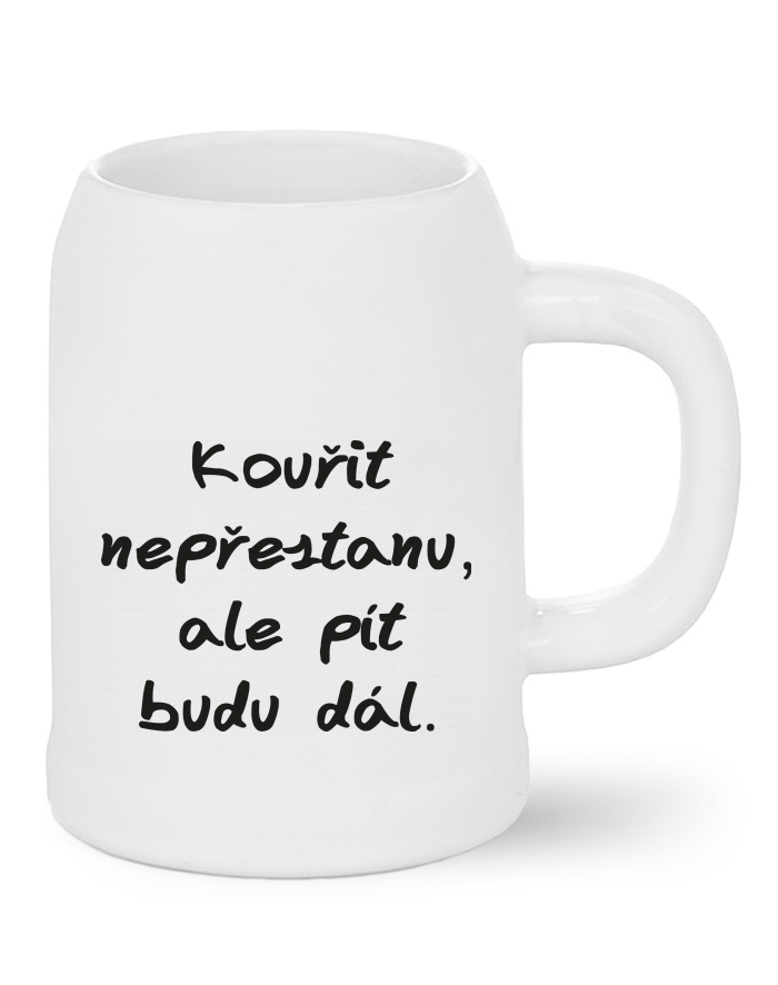 Pivní půllitr Kouřit nepřestanu, ale pít budu dál