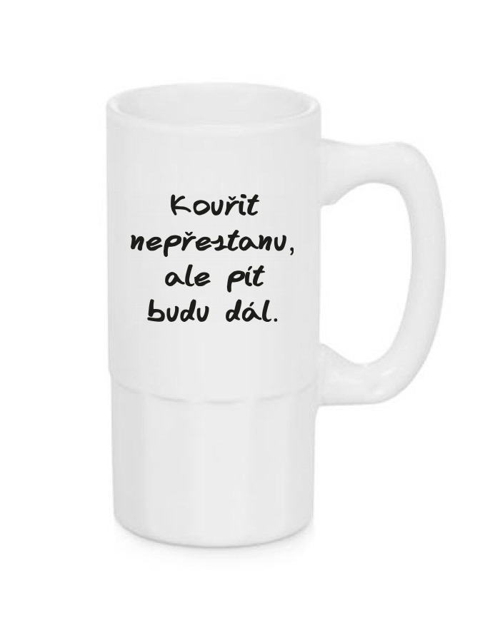 Úzký pivní půllitr - Kouřit nepřestanu, ale pít budu dál