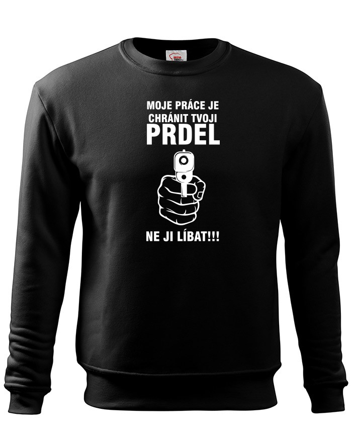 Chráním tvoji prdel - pánská mikina bez kapuce