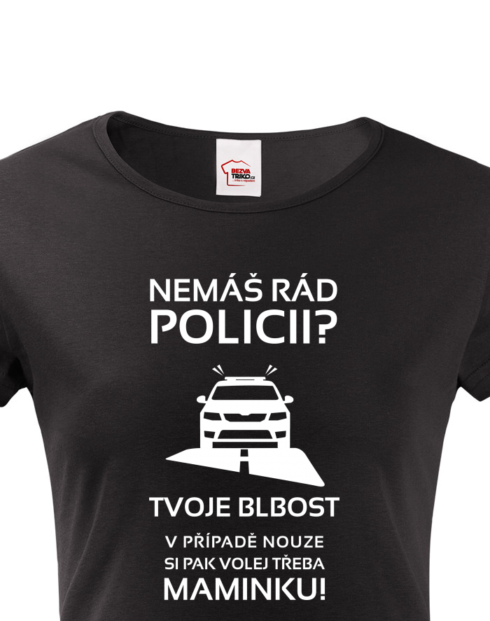 Dámské tričko Nemáš rád policii