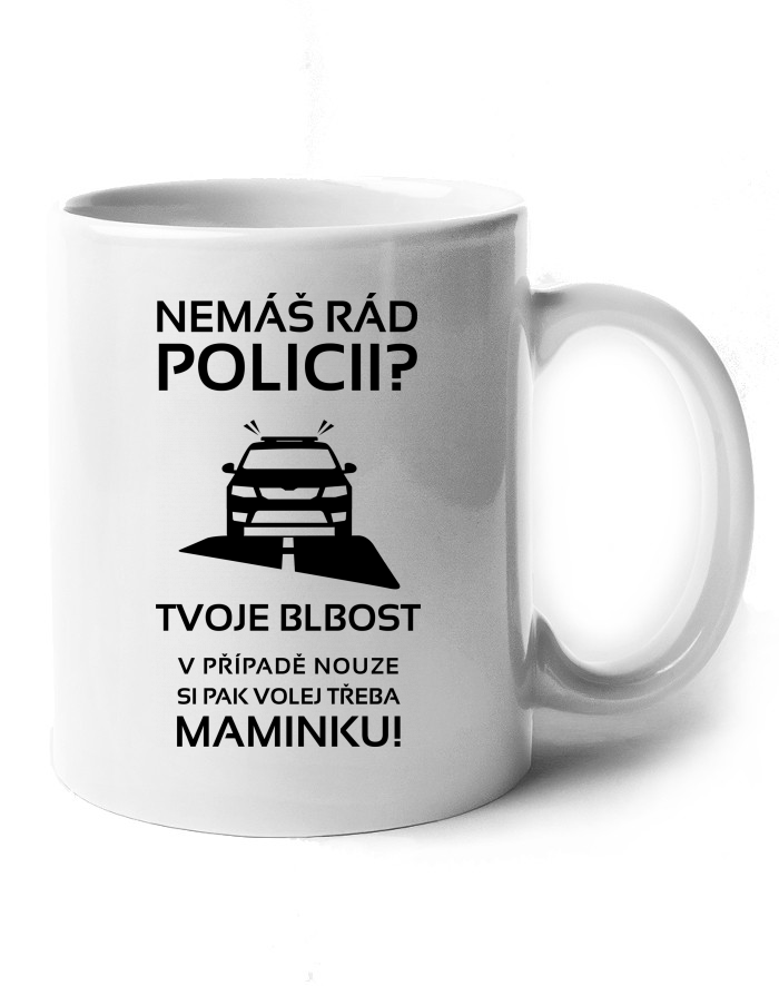 Keramický hrnek Nemáš rád policii