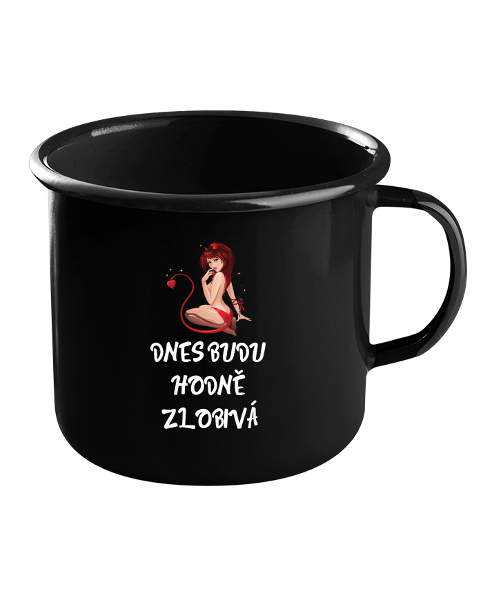 Plechový hrneček černý - Dneska budu hodně zlobivá
