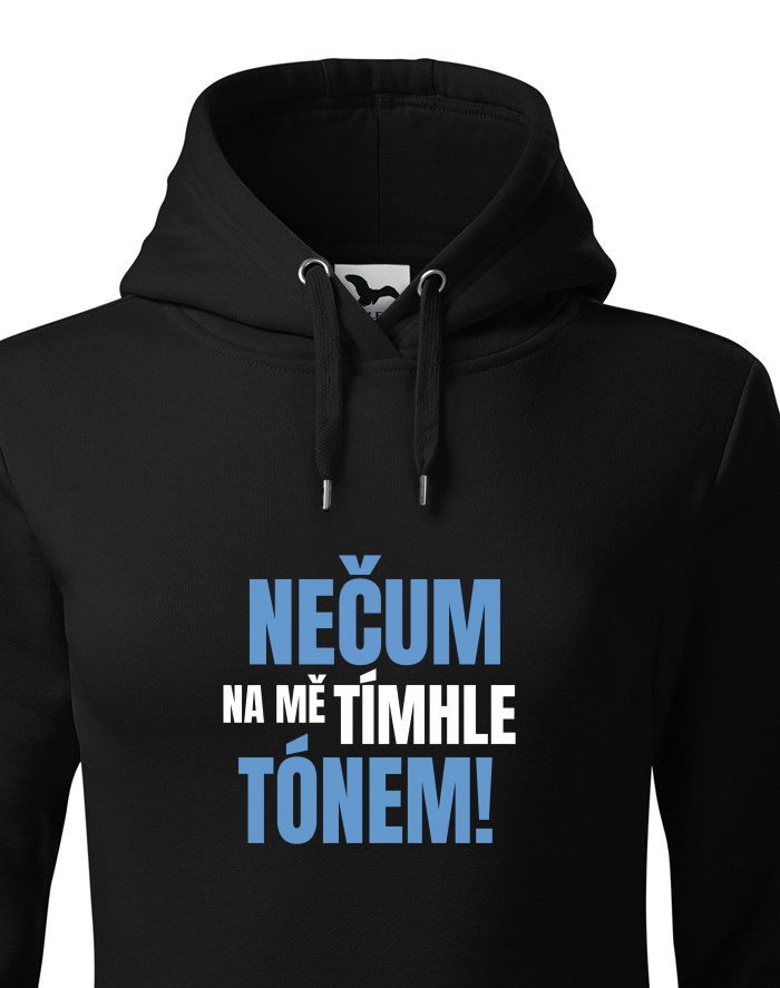 Dámská mikina s kapucí - Nečum na mě tímhle tónem