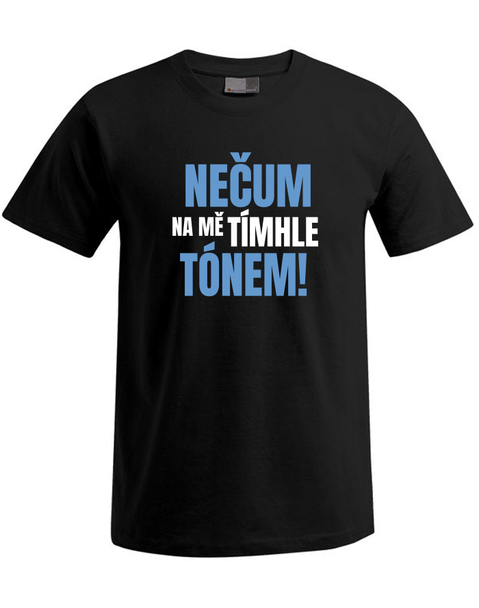 Pánské tričko Plus Size Nečum na mě tímhle tónem