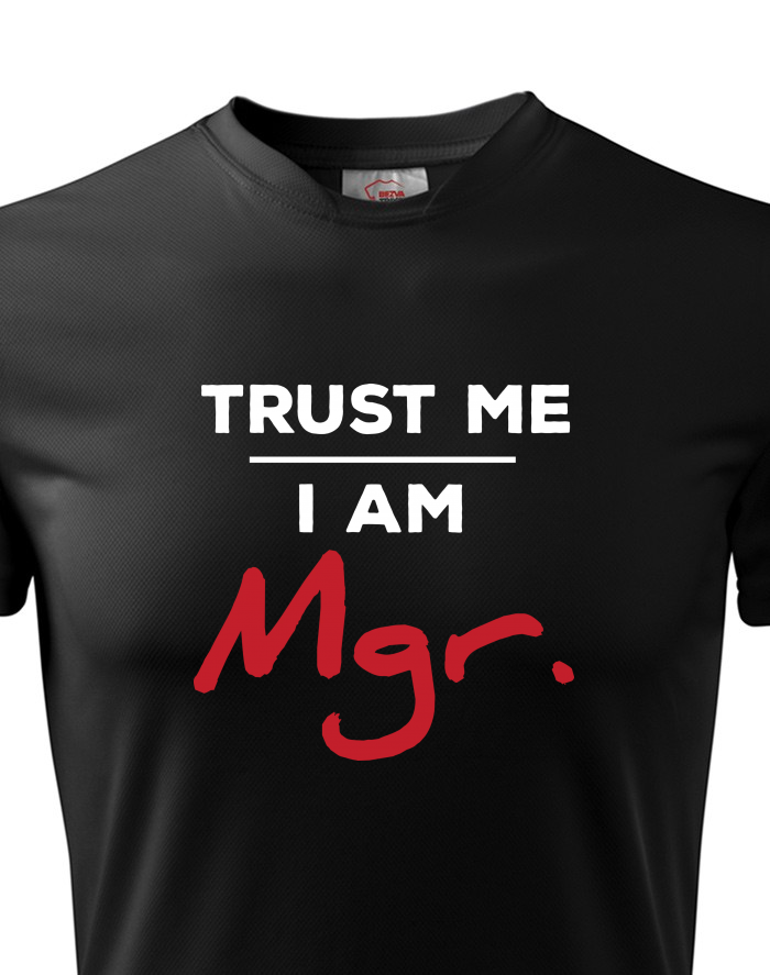 Trust me I am Mgr – pánské funkční tričko