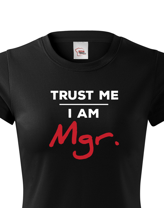 Dámské funkční tričko Trust me I am Mgr