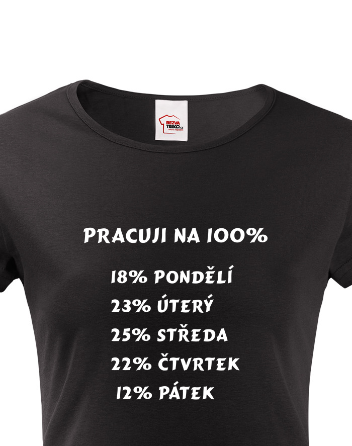 Dámské tričko s potiskem Práce na 100%