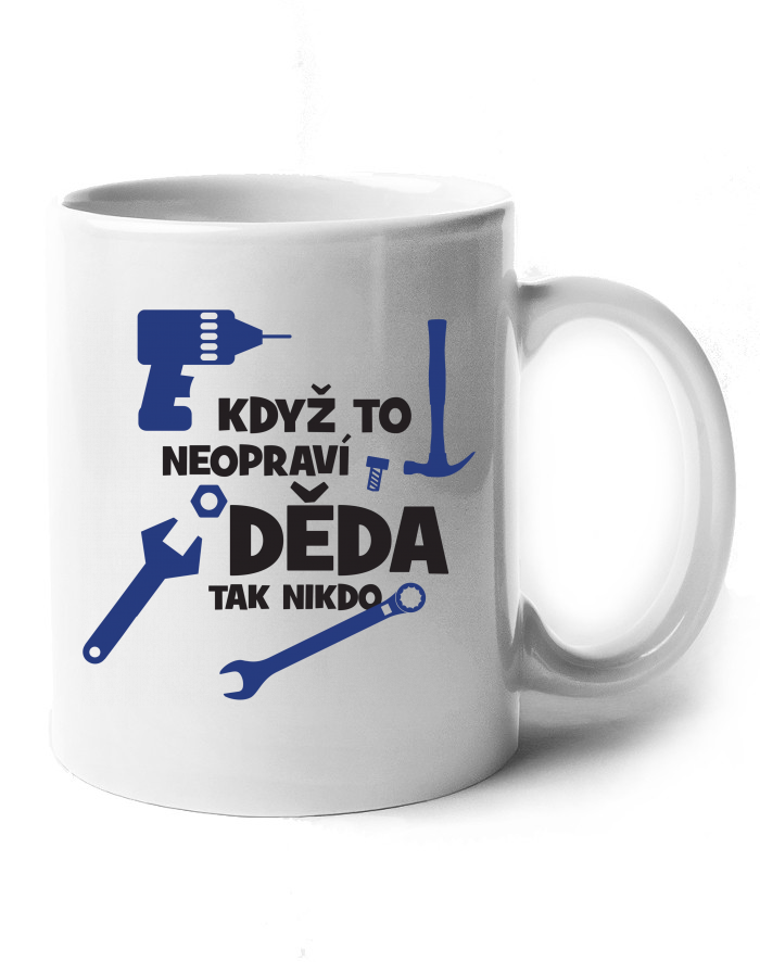 Keramický hrnek – Když to neopraví děda, tak nikdo