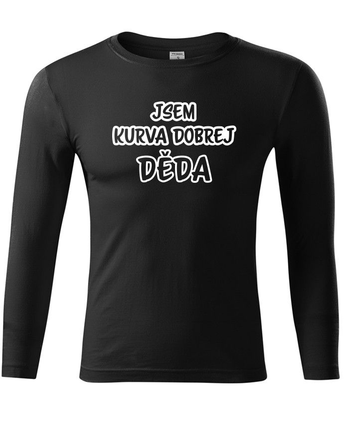 Tričko s dlouhým rukávem Jsem kurva dobrej děda