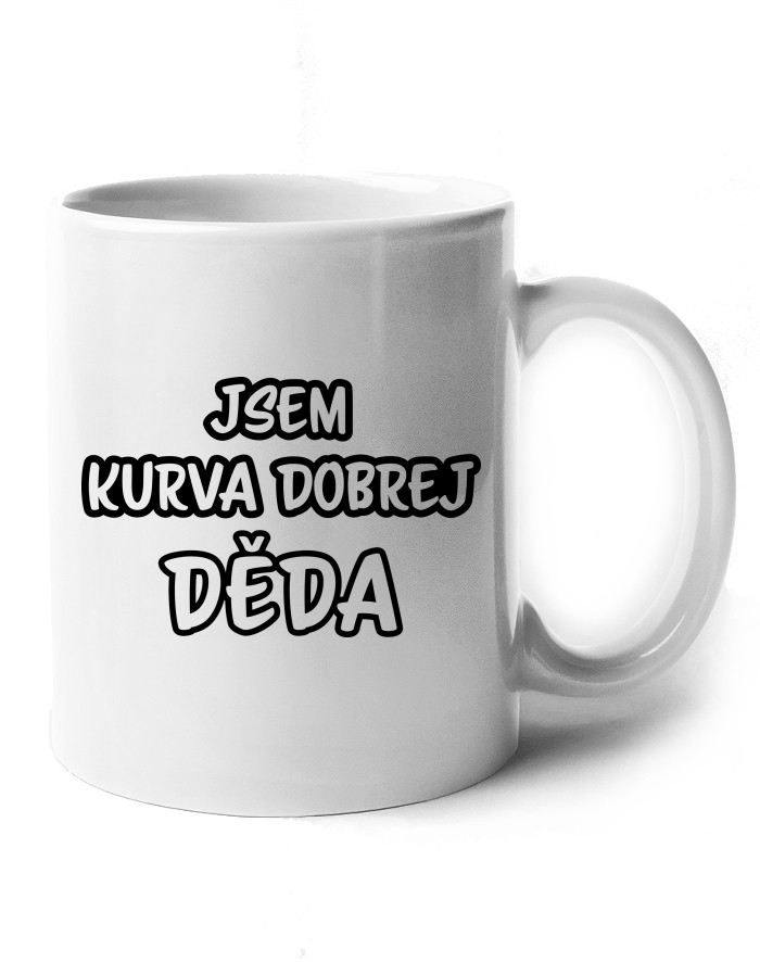 Keramický hrnek Jsem kurva dobrej děda
