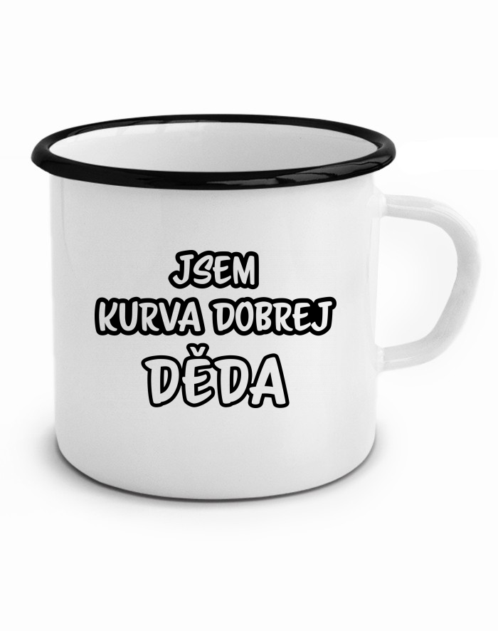 Plechový hrneček Jsem kurva dobrej děda